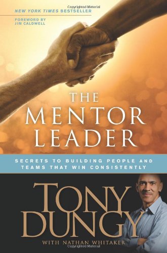 Mentor Leader: Secrets to Building People and Teams That Win Consistently [Hardcover]