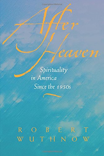 After Heaven Spirituality in America Since the 1950s [Paperback]