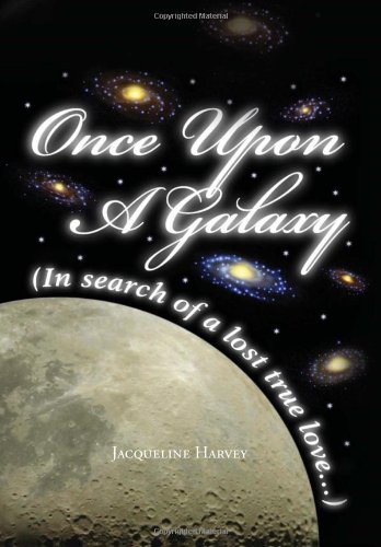 Once upon a Galaxy  In Search of a Lost True Love [Hardcover]