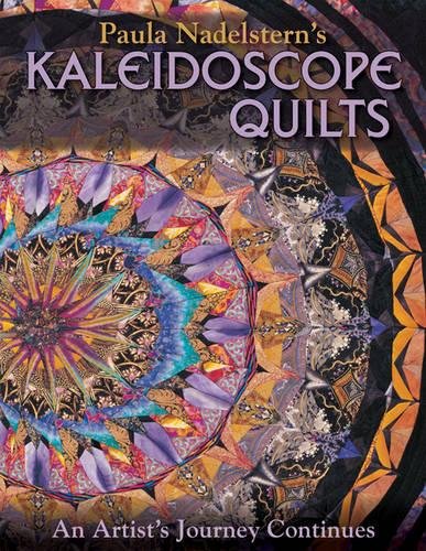 Paula Nadelstern's Kaleidoscope Quilts An Artist's Journey Continues [Paperback]