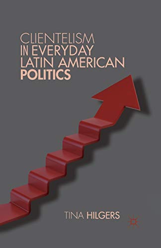 Clientelism in Everyday Latin American Politics [Paperback]