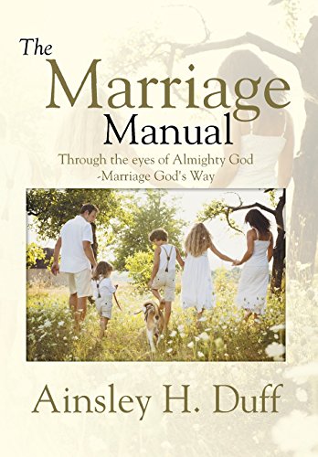 The Marriage Manual Through The Eyes Of Almighty God-Marriage God's Way [Hardcover]