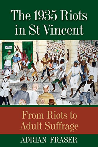 The 1935 Riots In St Vincent From Riots To Adult Suffrage [Paperback]