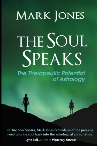 The Soul Speaks The Therapeutic Potential Of Astrology [Paperback]