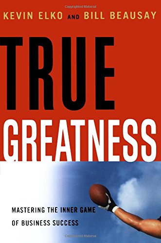 True Greatness Mastering The Inner Game Of Business Success [Paperback]