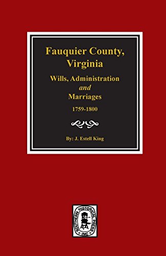 Fauquier County, Va. Wills, Administration And Marriages, 1759-1800. [Paperback]