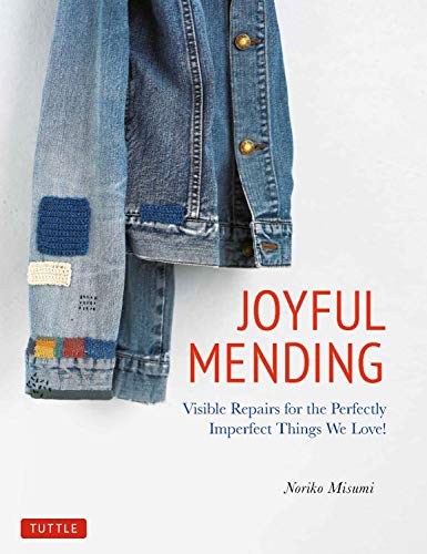 Joyful Mending: Visible Repairs for the Perfectly Imperfect Things We Love! [Paperback]