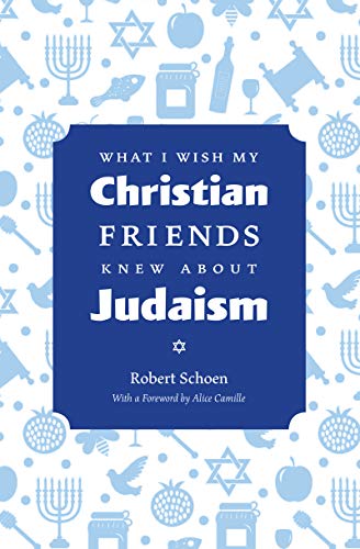 What I Wish My Christian Friends Knew about Judaism [Paperback]