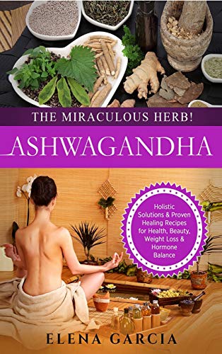 Ashagandha - The Miraculous Herb [Hardcover]