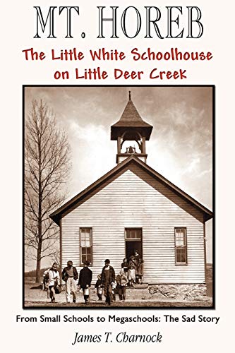 Mt. Horeb The Little White Schoolhouse On Little Deer Creek [Paperback]