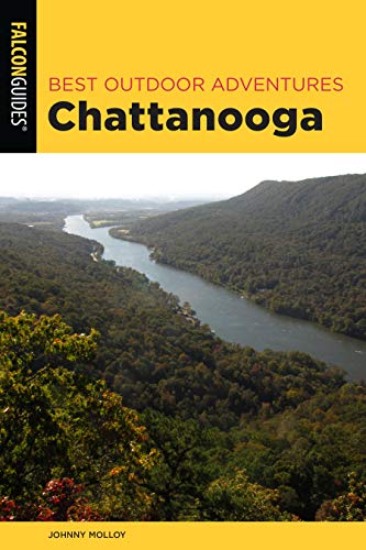 Best Outdoor Adventures Chattanooga: A Guide to the Areas Greatest Hiking, Padd [Paperback]