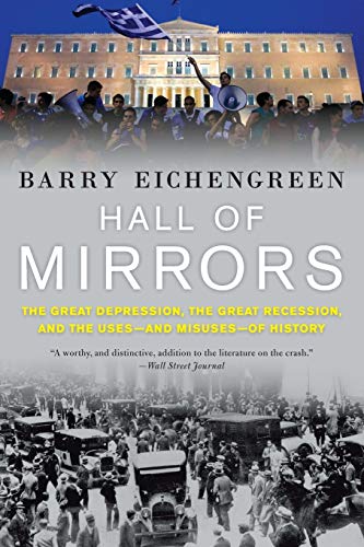 Hall of Mirrors: The Great Depression, the Great Recession, and the Uses-and Mis [Paperback]