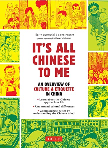 It's All Chinese To Me: An Overview of Culture & Etiquette in China [Paperback]