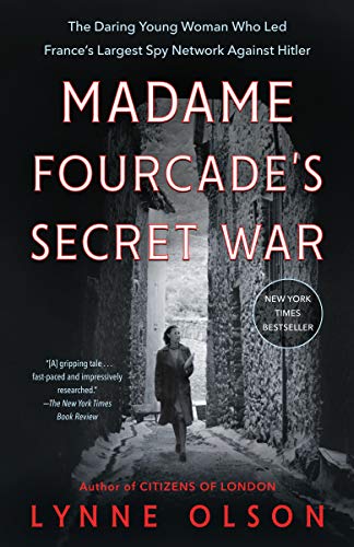 Madame Fourcade's Secret War: The Daring Young Woman Who Led France's Largest Sp [Paperback]