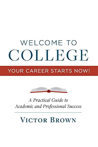 Welcome to College Your Career Starts Now!: A