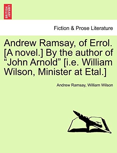 Andre Ramsay, of Errol [A Novel ] by the Author of John Arnold [I E William Wil [Paperback]