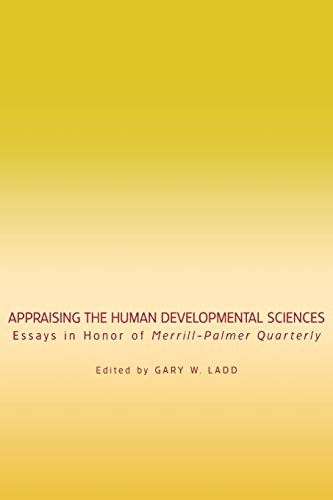 Appraising The Human Developmental Sciences Essays In Honor Of Merrill-Palmer Q [Paperback]