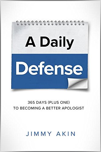 A Daily Defense: 365 Days ( Plus One) To Becoming A Better Apologist [Paperback]