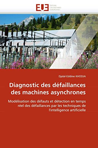 Diagnostic Des Dfaillances Des Machines Asynchrones Modlisation Des Dfauts E [Paperback]