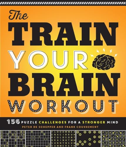 The Train Your Brain Workout: 156 Puzzle Challenges for a Stronger Mind [Paperback]