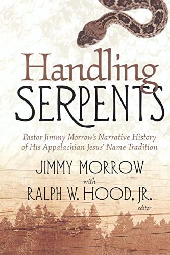 Handling Serpents Pastor Jimmy Morro's Narrative History Of His Appalachian Je [Paperback]