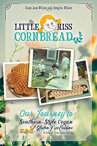 Little Miss Cornbread Our Journey To Southern-Style Vegan And Gluten-Free Cuisi [Paperback]