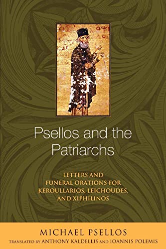 Psellos and the Patriarchs Letters and Funeral Orations for Keroullarios, Leich [Paperback]