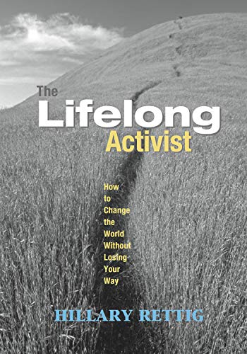 The Lifelong Activist: How to Change the World without Losing Your Way [Paperback]