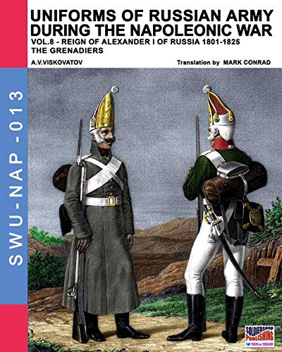 Uniforms Of Russian Army During The Napoleonic War Vol.8 Army Infantry Grenadi [Paperback]