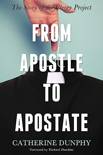 From Apostle to Apostate: The Story of the Clergy Project [Paperback]