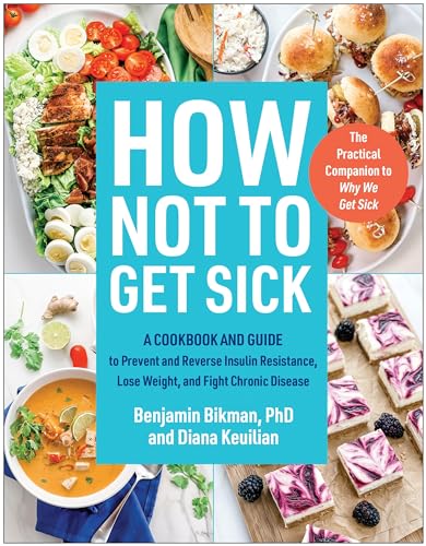 How Not to Get Sick: A Cookbook and Guide to Prevent and Reverse Insulin Resista [Paperback]