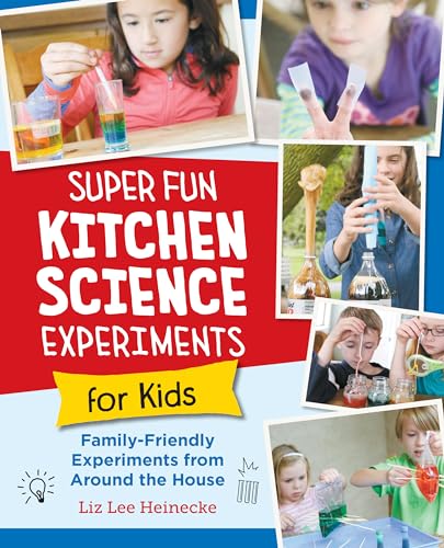 Super Fun Kitchen Science Experiments for Kids: 52 Family Friendly Experiments f [Paperback]