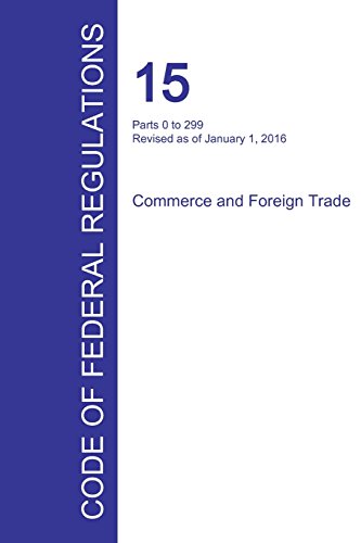 Code Of Federal Regulations Title 15, Volume 1, January 1, 2016 [Paperback]