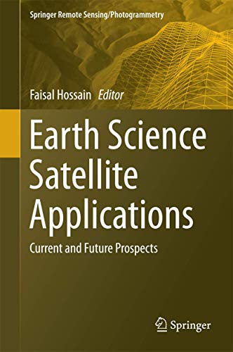 Earth Science Satellite Applications Current and Future Prospects [Hardcover]