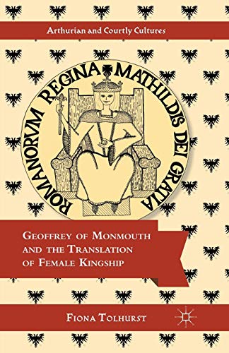 Geoffrey of Monmouth and the Translation of Female Kingship [Paperback]