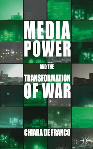 Media Poer and The Transformation of War [Hardcover]