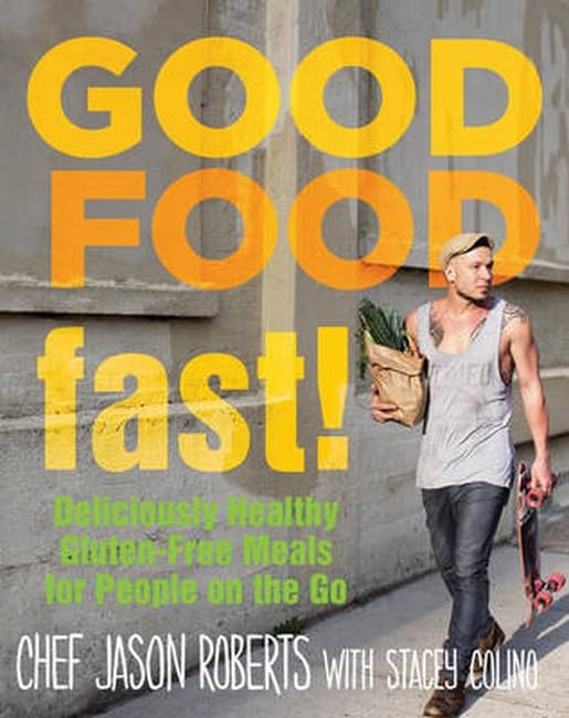 Good Food--Fast!: Deliciously Healthy Gluten-Free Meals for People on the Go [Hardcover]