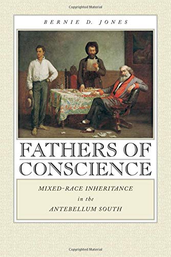 Fathers of Conscience: Mixed-Race Inheritance in the Antebellum South [Paperback]