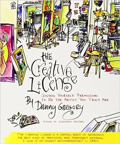 The Creative License: Giving Yourself Permission to Be the Artist You Truly Are [Paperback]