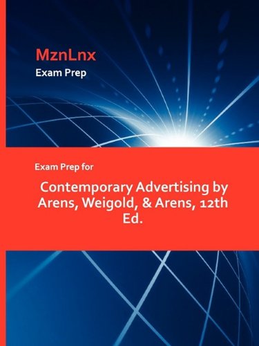 Exam Prep For Contemporary Advertising By Arens, Weigold, & Arens, 12th Ed. [Paperback]