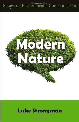 Modern Nature Essays On Environmental Communication [Paperback]