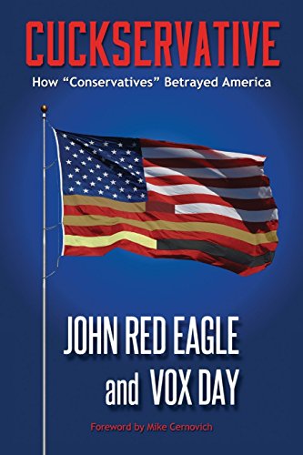 Cuckservative How  conservatives  Betrayed America [Paperback]