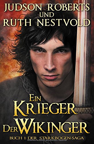 Ein Krieger Der Wikinger (die Starkbogen-Saga) (volume 1) (german Edition) [Paperback]