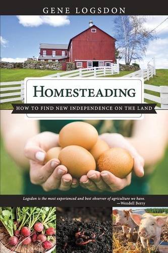 Homesteading Ho To Find Ne Independence On The Land [Paperback]