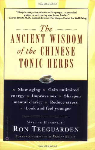 The Ancient Wisdom of the Chinese Tonic Herbs [Paperback]