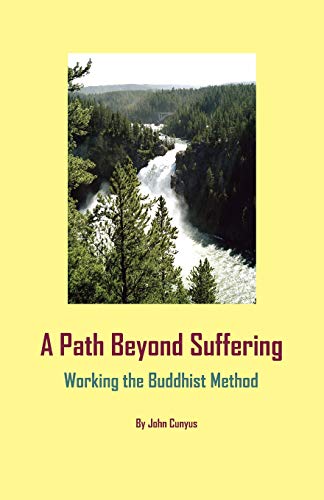 A Path Beyond Suffering Working The Buddhist Method [Paperback]