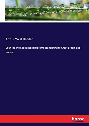 Councils and Ecclesiastical Documents Relating to Great Britain and Ireland [Paperback]