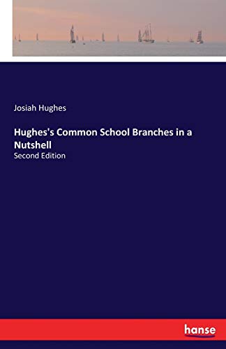 Hughes's Common School Branches in a Nutshell [Paperback]