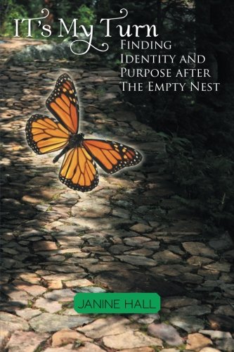 It's My Turn Finding Identity And Purpose After The Empty Nest [Paperback]