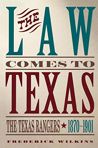 The La Comes To Texas The Texas Rangers, 1870-1901 [Paperback]